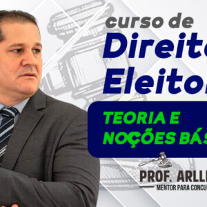 Direito Eleitoral - Teoria e Noções Básicas